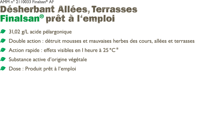 AMM n° 2110033 Finalsan® AF D sherbant All es, Terrasses Finalsan® pr t  l‘emploi ￼ 31,02 g/L acide p largonique ￼ D...