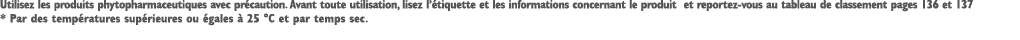 Utilisez les produits phytopharmaceutiques avec pr caution. Avant toute utilisation, lisez l’ tiquette et les informa...