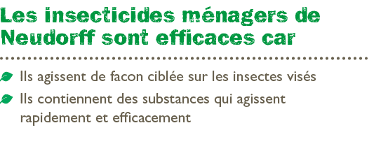 Les insecticides m nagers de Neudorff sont efficaces car ￼ Ils agissent de facon cibl e sur les insectes vis s ￼ Ils ...